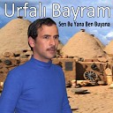 Urfal Bayram - Sen Bu Yana Ben Bu Yana