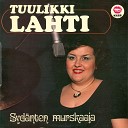 Tuulikki Lahti - Suurin onni