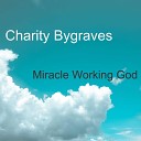 Charity Bygraves - Miracle Working God
