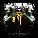Pissing The Mainstream - Propagate the Burdens