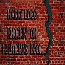 Harry Loco - Knockin On Politicians Door Extended Version