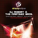 DJ Robert The Martinez Bros - Dreaming About Paprica Dave Joy Remix Edit