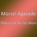 M rsel Agazade - ld recek Bu Q z Meni