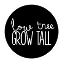 Low Tree Grow Tall - Letters in a Jar