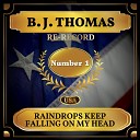 B J Thomas - Raindrops keep falling on my h
