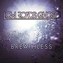Low Roads Ghost - Don t Reply