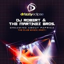 DJ Robert The Martinez Bros - Dreaming About Paprica Original Vocal Mix…
