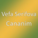 Vefa Serifova - Cananim