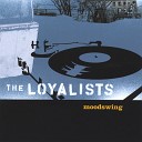 The Loyalists - The Realness