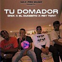 Onix El Dukesito Rey Tony feat Max Pro Music - Tu Domador