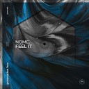 NOME - Feel It Extended Mix