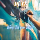 Dj Yk Beats - Why Did You Stop