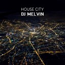 DJ Melvin - House City