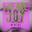 We Are Joy - Everything Changes 1