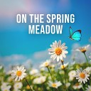 Relaxing White Noise Sounds - On the Spring Meadow Pt 1