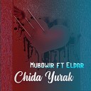 Mubowir - Chida Yurak (feat. Eldar)