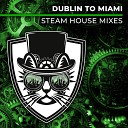 Cats On Bricks - Dublin to Miami Steam House Extended