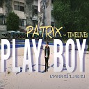PATRIX feat TimeLives - Playboy Radio Edit