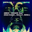 2Mex feat Ras Kass Sully KRS One Rob Swift - Anger