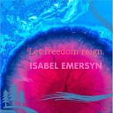 Isabel Emersyn - Let freedom reign