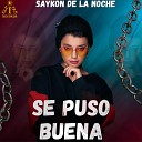 Saykon De La Noche - Se Puso Buena