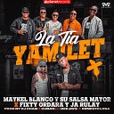 Maykel Blanco y Su Salsa Mayor Fixty Ordara y Ja Rulay Roberto… - La T a Yamilet Prod by Dj Cham Roberto Ferrante Ernesto…