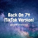 Quinn Spinster - Back On 74 TikTok Version