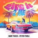 Baby Twice feat Peter Theli - Give It to Me