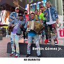 Bert n G mez Jr y Su Condesa - De Mi Barrio Frapesito El Desprecio de…