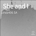Vsta406 SA - She and I