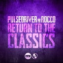 Pulsedriver Rocco - Return to the Classics Original Mix