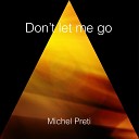 Michel Preti - Don t Let Me Go