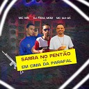 DJ Feba MDM Mc Gui GS feat MC MN - Sarra No Pent o vs Em Cima Da Parafal