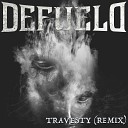 Defueld - Travesty Remix