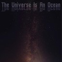 The Universe Is an Ocean - The Universe Is an Ocean