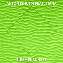 Anton Ishutin feat Tiana - Summer Sunset Original Mix