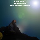 Kar Play - Selfish Love Edit Instrumental Mix Without…