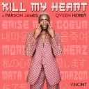 VINCINT Parson James Qveen Herby - Kill My Heart feat Parson James Qveen Herby