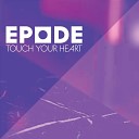 Epode - Touch Your Heart