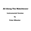 Peter Wheeler - All Along the Watchtower Instrumental