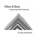 Vibes Bass feat Pelle Claesson - Here We Go