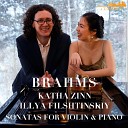 Katha Zinn, Illya Filshtinskiy - Sonata for Violin and Piano No. 3 in D Minor, Op. 108: IV. Presto agitato