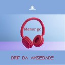 Menor Gc feat Dj Manabu - Drip da ansiedade