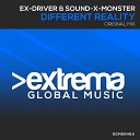 Ex Driver Sound X Monster - Different Reality Extended Mix