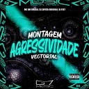 MC BM OFICIAL DJ ZAPATA ORIGINAL DJ FJ07 - Montagem Agressividade Vectorial