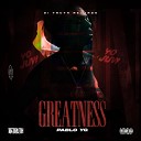 Pablo YG DiTRUTH - Greatness