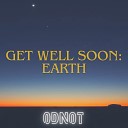 ODNOT - Get Well soon Earth