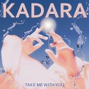 KADARA - Take Me With You