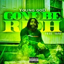 Young God - Gone Be Rich