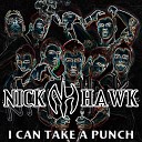 Nick Hawk - I Can Take a Punch